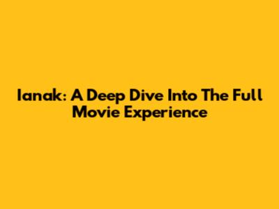 Ianak: A Deep Dive Into The Full Movie Experience