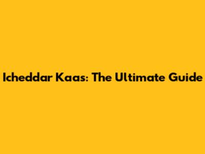 Icheddar Kaas: The Ultimate Guide