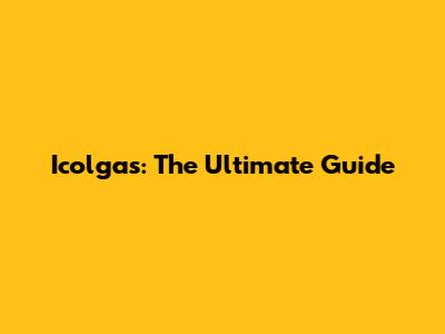 Icolgas: The Ultimate Guide
