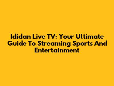 Ididan Live TV: Your Ultimate Guide To Streaming Sports And Entertainment