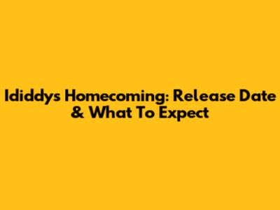 Ididdy's Homecoming: Release Date & What To Expect