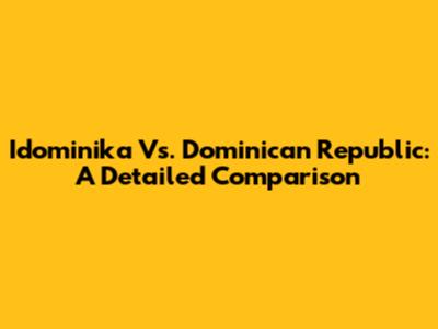 Idominika Vs. Dominican Republic: A Detailed Comparison