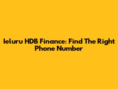 Ieluru HDB Finance: Find The Right Phone Number