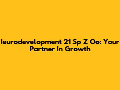 Ieurodevelopment 21 Sp Z Oo: Your Partner In Growth