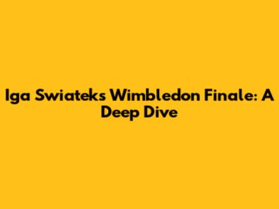 Iga Swiatek's Wimbledon Finale: A Deep Dive