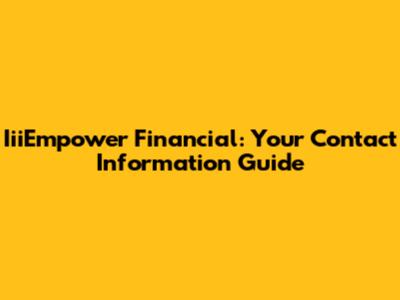IiiEmpower Financial: Your Contact Information Guide