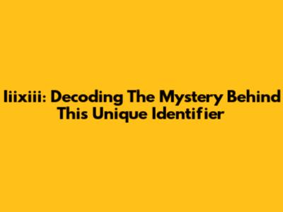Iiixiii: Decoding The Mystery Behind This Unique Identifier
