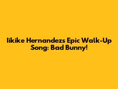 Iikike Hernandez's Epic Walk-Up Song: Bad Bunny!