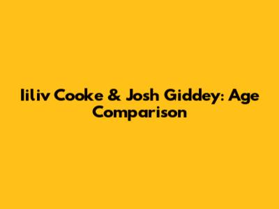 Iiliv Cooke & Josh Giddey: Age Comparison