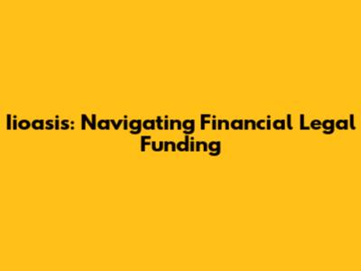 Iioasis: Navigating Financial Legal Funding