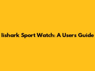 Iishark Sport Watch: A User's Guide