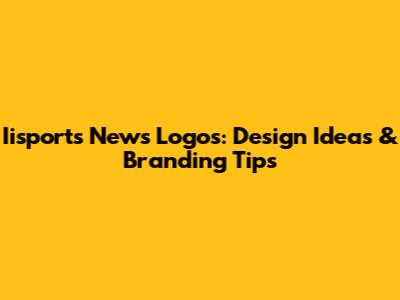 Iisports News Logos: Design Ideas & Branding Tips