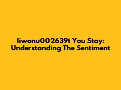 Iiwonu002639t You Stay: Understanding The Sentiment