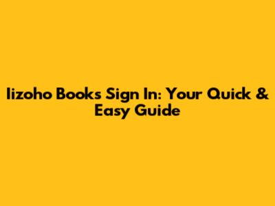 Iizoho Books Sign In: Your Quick & Easy Guide