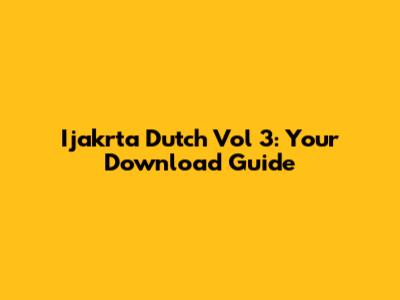 Ijakrta Dutch Vol 3: Your Download Guide