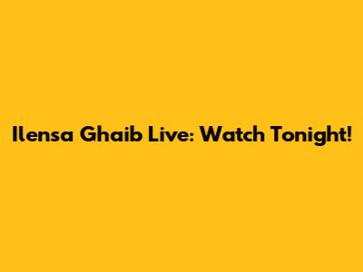 Ilensa Ghaib Live: Watch Tonight!