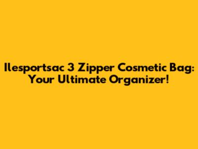 Ilesportsac 3 Zipper Cosmetic Bag: Your Ultimate Organizer!
