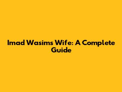Imad Wasim's Wife: A Complete Guide