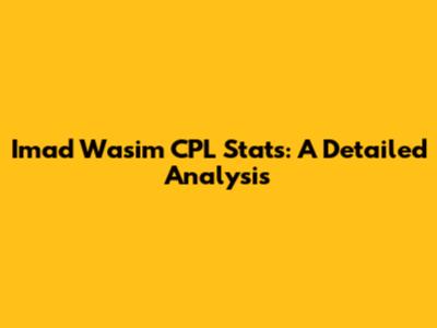 Imad Wasim CPL Stats: A Detailed Analysis