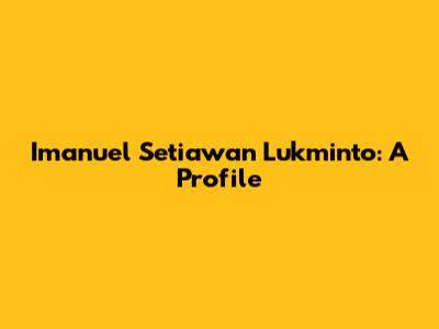 Imanuel Setiawan Lukminto: A Profile