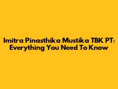 Imitra Pinasthika Mustika TBK PT: Everything You Need To Know