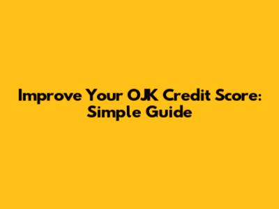 Improve Your OJK Credit Score: Simple Guide