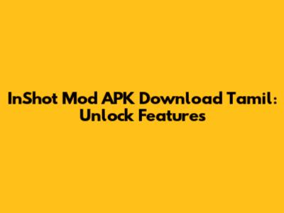 InShot Mod APK Download Tamil: Unlock Features