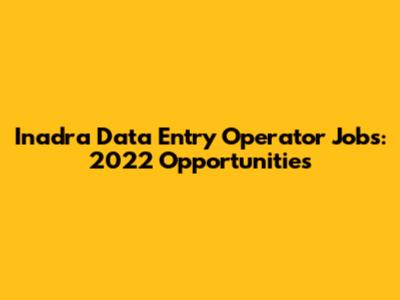 Inadra Data Entry Operator Jobs: 2022 Opportunities