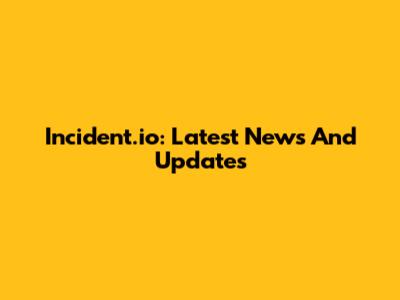 Incident.io: Latest News And Updates