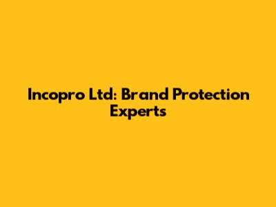 Incopro Ltd: Brand Protection Experts