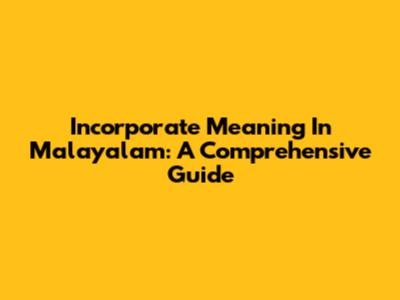 Incorporate Meaning In Malayalam: A Comprehensive Guide
