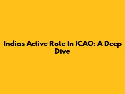 India's Active Role In ICAO: A Deep Dive