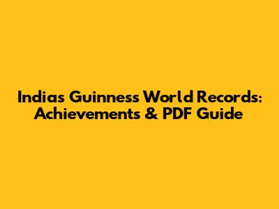 India's Guinness World Records: Achievements & PDF Guide