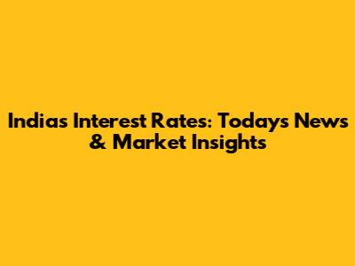 India's Interest Rates: Today's News & Market Insights