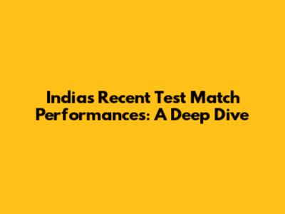 India's Recent Test Match Performances: A Deep Dive