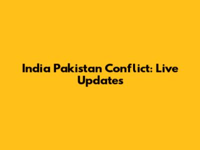 India Pakistan Conflict: Live Updates