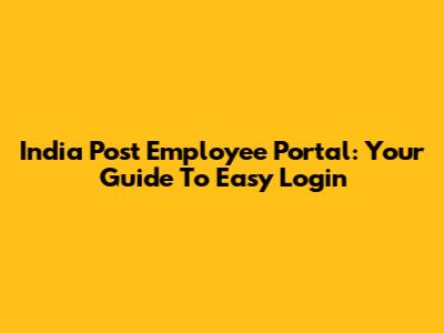 India Post Employee Portal: Your Guide To Easy Login