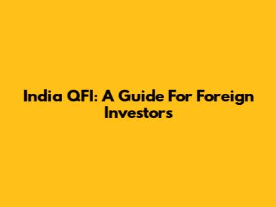 India QFI: A Guide For Foreign Investors