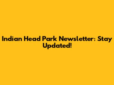 Indian Head Park Newsletter: Stay Updated!