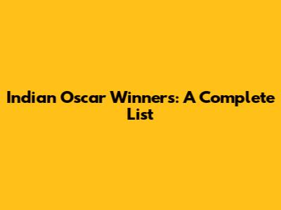 Indian Oscar Winners: A Complete List