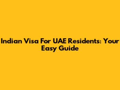 Indian Visa For UAE Residents: Your Easy Guide