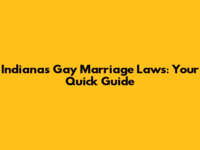 Indiana's Gay Marriage Laws: Your Quick Guide