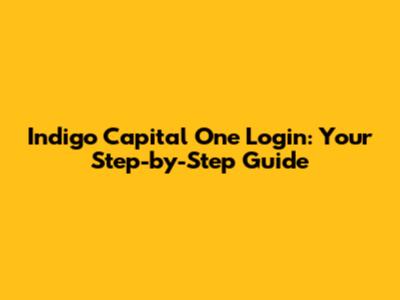 Indigo Capital One Login: Your Step-by-Step Guide