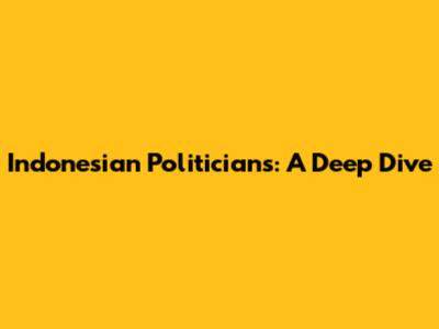 Indonesian Politicians: A Deep Dive