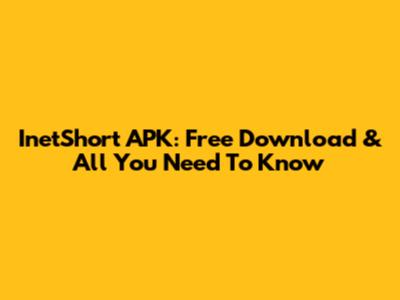 InetShort APK: Free Download & All You Need To Know