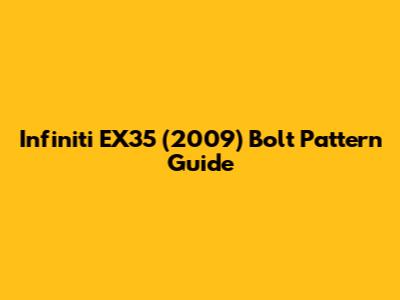 Infiniti EX35 (2009) Bolt Pattern Guide
