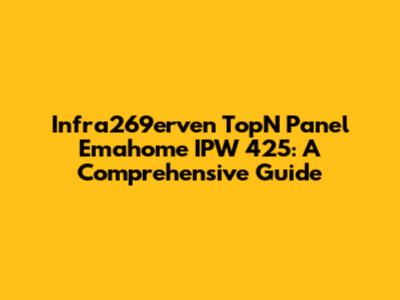 Infra269erven TopN Panel Emahome IPW 425: A Comprehensive Guide