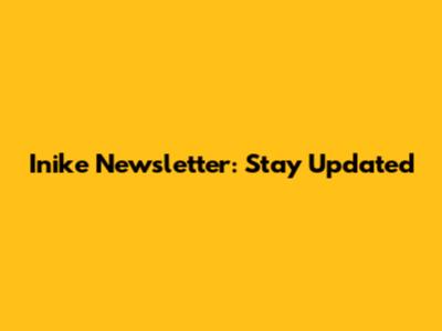 Inike Newsletter: Stay Updated