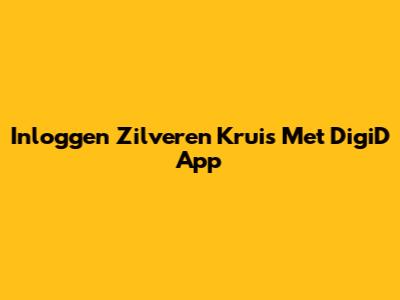 Inloggen Zilveren Kruis Met DigiD App