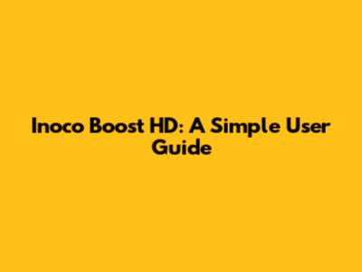 Inoco Boost HD: A Simple User Guide